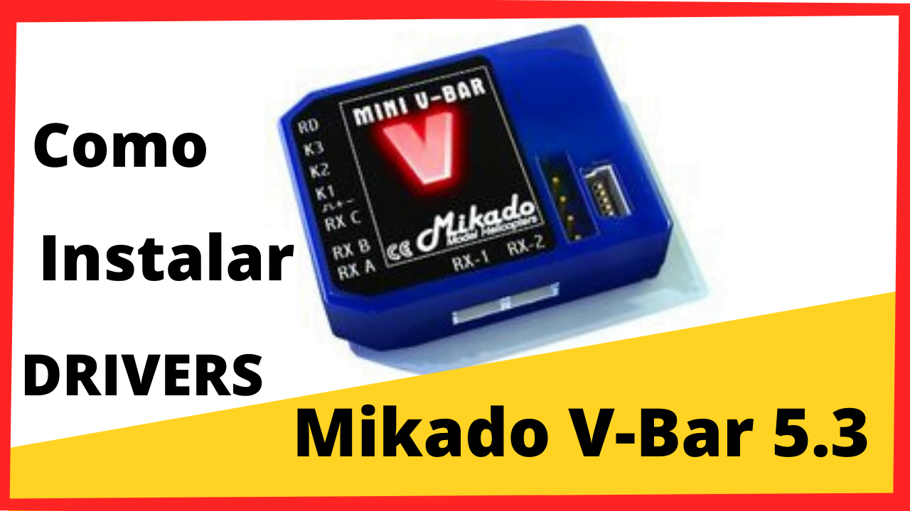 Lee más sobre el artículo Como Instalar DRIVERS MIKADO VBAR 5.3.4